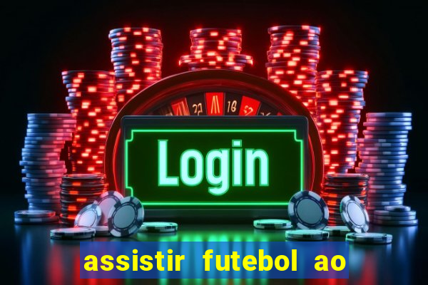 assistir futebol ao vivo rcm